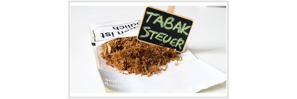 Tabaksteuer seit Juli 2022 und ihre Folgen für Dampfer - Tabaksteuer seit Juli 2022 und ihre Folgen für Dampfer